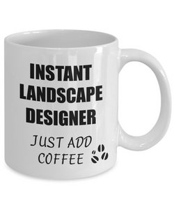 Landscape Designer Mug Instant Just Add Coffee Funny Gift Idea for Corworker Present Workplace Joke Office Tea Cup-Coffee Mug