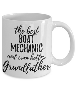 Boat Mechanic Grandfather Funny Gift Idea for Grandpa Coffee Mug The Best And Even Better Tea Cup-Coffee Mug