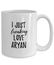 Load image into Gallery viewer, I Just Freaking Love Aryan Mug Funny Gift Idea For Custom Name Coffee Tea Cup-Coffee Mug