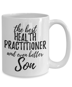 Health Practitioner Son Funny Gift Idea for Child Coffee Mug The Best And Even Better Tea Cup-Coffee Mug
