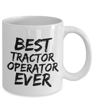 Load image into Gallery viewer, Tractor Operator Mug Best Ever Funny Gift for Coworkers Novelty Gag Coffee Tea Cup-Coffee Mug