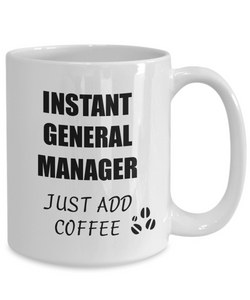 General Manager Mug Instant Just Add Coffee Funny Gift Idea for Corworker Present Workplace Joke Office Tea Cup-Coffee Mug