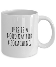 Load image into Gallery viewer, This Is A Good Day For Geocaching Mug Funny Gift Idea Hobby Lover Quote Fan Present Coffee Tea Cup-Coffee Mug