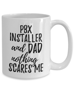 PBX Installer Dad Mug Funny Gift Idea for Father Gag Joke Nothing Scares Me Coffee Tea Cup-Coffee Mug