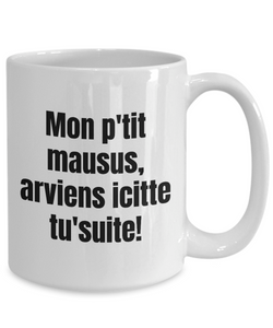 P'tit Mausus Mug Quebec Swear In French Expression Funny Gift Idea for Novelty Gag Coffee Tea Cup-Coffee Mug
