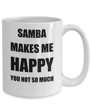 Load image into Gallery viewer, Samba Mug Lover Fan Funny Gift Idea Hobby Novelty Gag Coffee Tea Cup Makes Me Happy-Coffee Mug