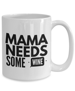 Mama needs some wine mug-Coffee Mug