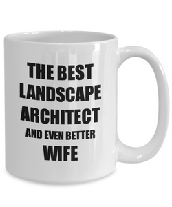 Landscape Architect Wife Mug Funny Gift Idea for Spouse Gag Inspiring Joke The Best And Even Better Coffee Tea Cup-Coffee Mug