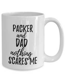 Packer Dad Mug Funny Gift Idea for Father Gag Joke Nothing Scares Me Coffee Tea Cup-Coffee Mug