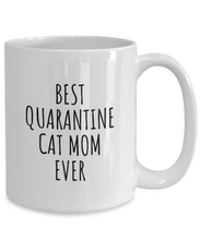Load image into Gallery viewer, Best Quarantine Cat Mom Ever Mug Funny Pandemic Gift Quarantine Joke Self Isolation Gag Coffee Tea Cup-Coffee Mug