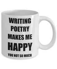 Load image into Gallery viewer, Writing Poetry Mug Lover Fan Funny Gift Idea Hobby Novelty Gag Coffee Tea Cup Makes Me Happy-Coffee Mug