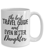 Load image into Gallery viewer, Travel Guide Daughter Funny Gift Idea for Girl Coffee Mug The Best And Even Better Tea Cup-Coffee Mug