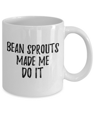 Load image into Gallery viewer, Bean Sprouts Made Me Do It Mug Funny Foodie Present Idea Coffee tea Cup-Coffee Mug