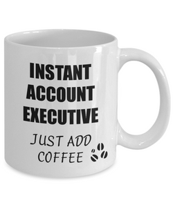 Account Executive Mug Instant Just Add Coffee Funny Gift Idea for Corworker Present Workplace Joke Office Tea Cup-Coffee Mug