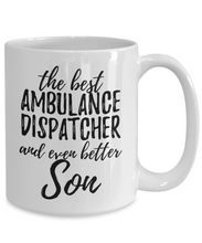 Load image into Gallery viewer, Ambulance Dispatcher Son Funny Gift Idea for Child Coffee Mug The Best And Even Better Tea Cup-Coffee Mug