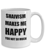 Load image into Gallery viewer, Shaivism Mug Lover Fan Funny Gift Idea Hobby Novelty Gag Coffee Tea Cup Makes Me Happy-Coffee Mug
