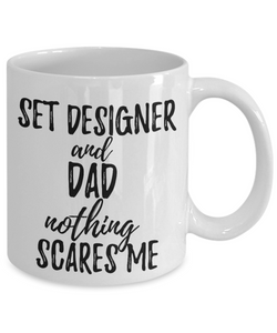 Set Designer Dad Mug Funny Gift Idea for Father Gag Joke Nothing Scares Me Coffee Tea Cup-Coffee Mug