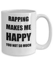 Load image into Gallery viewer, Rapping Mug Lover Fan Funny Gift Idea Hobby Novelty Gag Coffee Tea Cup Makes Me Happy-Coffee Mug
