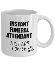 Load image into Gallery viewer, Funeral Attendant Mug Instant Just Add Coffee Funny Gift Idea for Coworker Present Workplace Joke Office Tea Cup-Coffee Mug