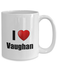 Load image into Gallery viewer, Vaughan Mug I Love City Lover Pride Funny Gift Idea for Novelty Gag Coffee Tea Cup-Coffee Mug