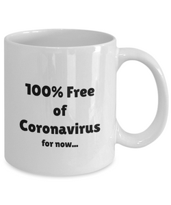 100% Free of Coronavirus Mug Funny Gift Idea COVID-19 Desease Virus Flu Pandemic Coffee Tea Cup-Coffee Mug