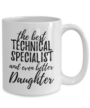 Load image into Gallery viewer, Technical Specialist Daughter Funny Gift Idea for Girl Coffee Mug The Best And Even Better Tea Cup-Coffee Mug