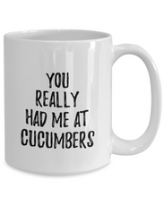 Load image into Gallery viewer, You Really Had Me At Cucumbers Mug Funny Food Lover Gift Idea Coffee Tea Cup-Coffee Mug