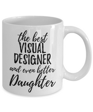 Load image into Gallery viewer, Visual Designer Daughter Funny Gift Idea for Girl Coffee Mug The Best And Even Better Tea Cup-Coffee Mug