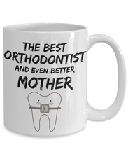 Load image into Gallery viewer, Orthodontist Mom Mug - Best Orthodontist Mother Ever - Funny Gift for Ortodontist Mama-Coffee Mug
