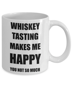 Whiskey Tasting Mug Lover Fan Funny Gift Idea Hobby Novelty Gag Coffee Tea Cup Makes Me Happy-Coffee Mug
