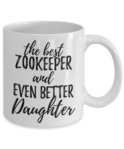 Zookeeper Daughter Funny Gift Idea for Girl Coffee Mug The Best And Even Better Tea Cup-Coffee Mug