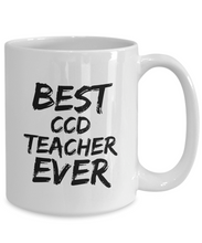 Load image into Gallery viewer, Ccd Teacher Mug Best Ever Funny Gift Idea for Novelty Gag Coffee Tea Cup-Coffee Mug