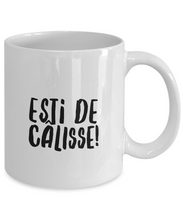 Load image into Gallery viewer, Esti de Calisse Mug Quebec Swear In French Expression Funny Gift Idea for Novelty Gag Coffee Tea Cup-Coffee Mug