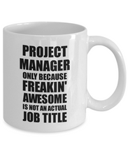 Load image into Gallery viewer, Project Manager Mug Freaking Awesome Funny Gift Idea for Coworker Employee Office Gag Job Title Joke Tea Cup-Coffee Mug