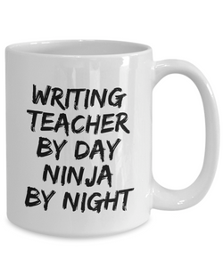 Writing Teacher By Day Ninja By Night Mug Funny Gift Idea for Novelty Gag Coffee Tea Cup-[style]