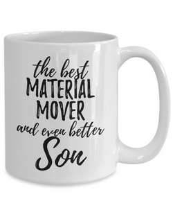 Material Mover Son Funny Gift Idea for Child Coffee Mug The Best And Even Better Tea Cup-Coffee Mug