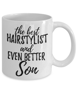 Hairstylist Son Funny Gift Idea for Child Coffee Mug The Best And Even Better Tea Cup-Coffee Mug