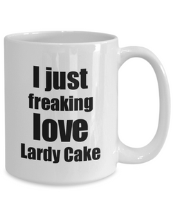 Lardy Cake Lover Mug I Just Freaking Love Funny Gift Idea For Foodie Coffee Tea Cup-Coffee Mug
