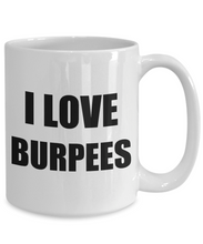 Load image into Gallery viewer, I Love Burpees Mug Funny Gift Idea Novelty Gag Coffee Tea Cup-Coffee Mug