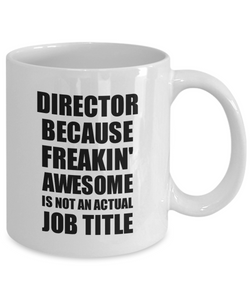 Director Mug Freaking Awesome Funny Gift Idea for Coworker Employee Office Gag Job Title Joke Coffee Tea Cup-Coffee Mug