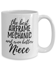 Load image into Gallery viewer, Airframe Mechanic Niece Funny Gift Idea for Nieces Coffee Mug The Best And Even Better Tea Cup-Coffee Mug