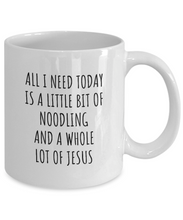 Load image into Gallery viewer, Funny Noodling Mug Christian Catholic Gift All I Need Is Whole Lot of Jesus Hobby Lover Present Quote Gag Coffee Tea Cup-Coffee Mug