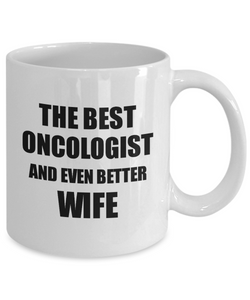 Oncologist Wife Mug Funny Gift Idea for Spouse Gag Inspiring Joke The Best And Even Better Coffee Tea Cup-Coffee Mug