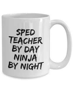 Sped Teacher By Day Ninja By Night Mug Funny Gift Idea for Novelty Gag Coffee Tea Cup-[style]