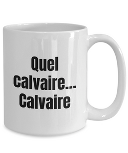 Quel calvaire. Calvaire Mug Quebec Swear In French Expression Funny Gift Idea for Novelty Gag Coffee Tea Cup-Coffee Mug