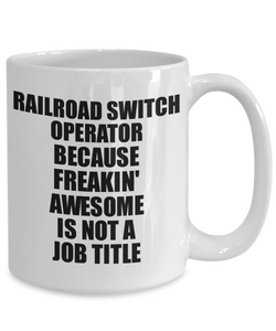 Railroad Switch Operator Mug Freaking Awesome Funny Gift Idea for Coworker Employee Office Gag Job Title Joke Tea Cup-Coffee Mug