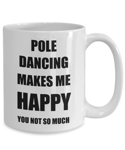 Pole Dancing Mug Lover Fan Funny Gift Idea Hobby Novelty Gag Coffee Tea Cup Makes Me Happy-Coffee Mug