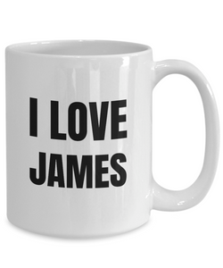 I Love James Mug Funny Gift Idea Novelty Gag Coffee Tea Cup-Coffee Mug