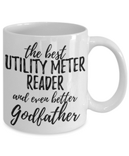 Load image into Gallery viewer, Utility Meter Reader Godfather Funny Gift Idea for Godparent Coffee Mug The Best And Even Better Tea Cup-Coffee Mug