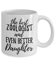 Load image into Gallery viewer, Zoologist Daughter Funny Gift Idea for Girl Coffee Mug The Best And Even Better Tea Cup-Coffee Mug